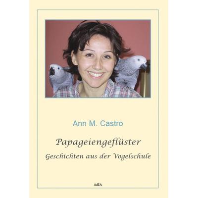 Papageiengeflüster, Taschenbuch von Ann M. Castro, Die Vogelschule, 978-3-939770-28-2