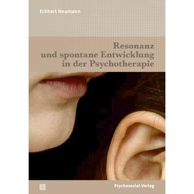 Resonanz und spontane Entwicklung in der Psychotherapie, Taschenbuch von Eckhart Neumann, Psychosozial, 978-3-8379-3282-9