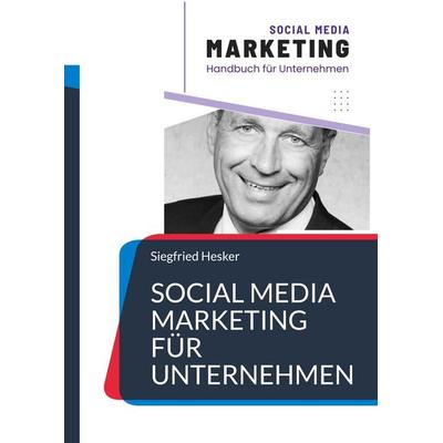 Social Media Marketing für Unternehmen, Taschenbuch von Siegfried Hesker, HSC Verlag, 978-3-9828072-3-2