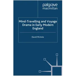 Mind-Travelling and Voyage Drama in Early Modern England, Fachbücher von D. McInnis