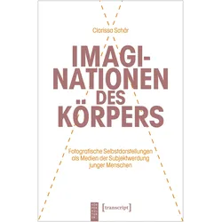 Imaginationen des Körpers, Fachbücher von Clarissa Schär