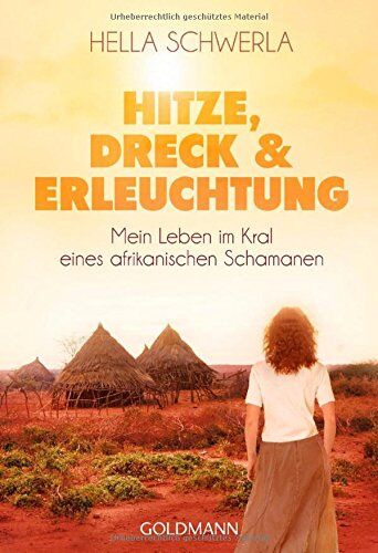 Hella Schwerla - Hitze, Dreck und Erleuchtung: Mein Leben im Kral eines afrikanischen Schamanen - Preis vom 12.10.2026 11:37:12 h