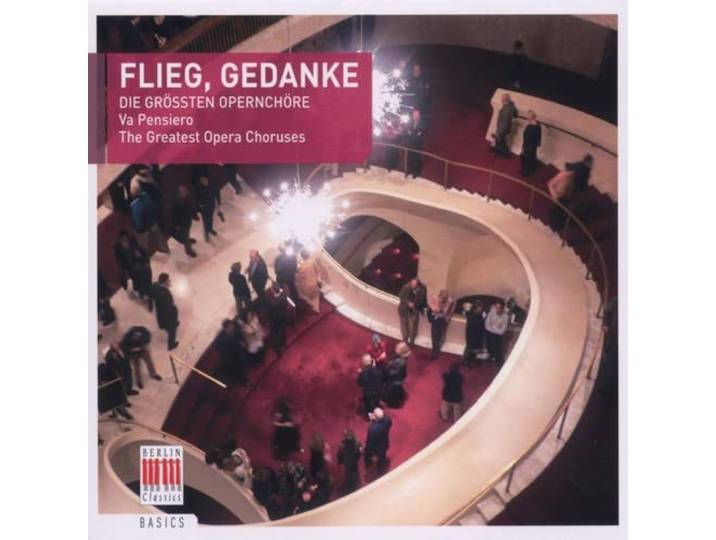 Various Artists - Flieg, Gedanke Greatest Opera Choru