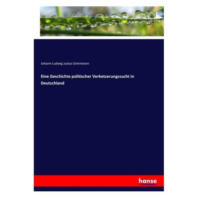 Hansebooks Eine Geschichte politischer Verketzerungssucht in Deutschland (Deutsch, Softcover, Johann Ludwig Justus Greineisen) (55899707)