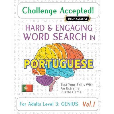 CHALLENGE ACCEPTED! - HARD AND ENGAGING WORD SEARCH IN PORTUGUESE FOR ADULTS LEVEL 3, Taschenbuch von Delta Classics, Linguas Classics