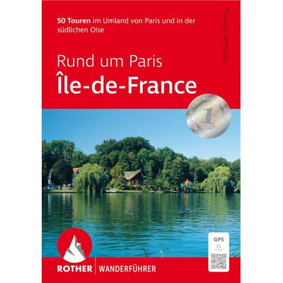 Rund um Paris – Île-de-France, Taschenbuch von Thomas Rettstatt, Rother Bergverlag, 978-3-7633-4876-3