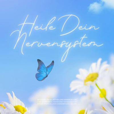 Heile dein Nervensystem – Aktiviere die Selbstheilung deiner Zellen - Zentrum für Selbstheilung, Audio, 4069829065962