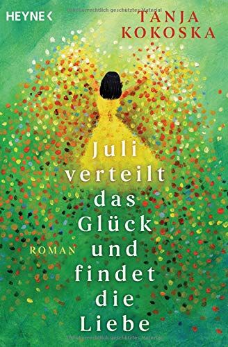 Tanja Kokoska - Juli verteilt das Glück und findet die Liebe: Roman - Preis vom 09.10.2026 07:28:09 h