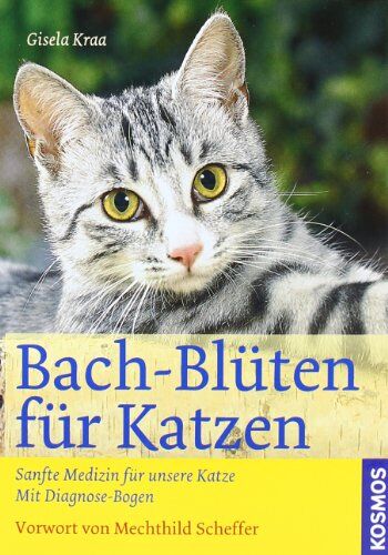 Gisela Kraa - Bach-Blüten für Katzen: Sanfte Medizin für unsere Katze . Mit Diagnose-Bogen - Preis vom 19.10.2026 19:33:35 h