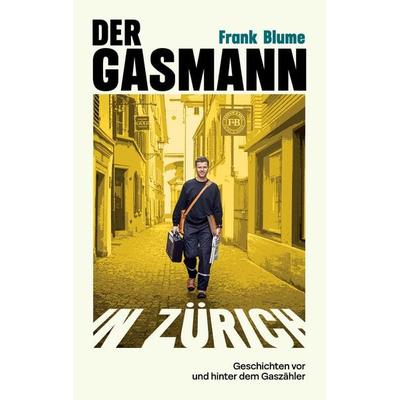 Der Gasmann von Zürich, Taschenbuch von Frank Blume, Tredition, 978-3-384-51398-4