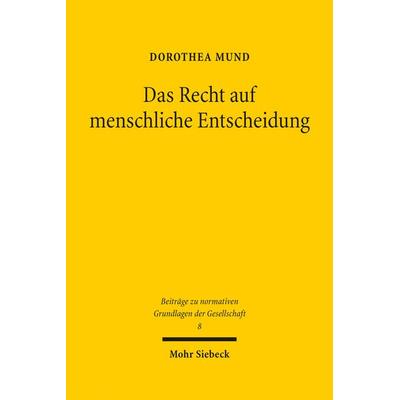 Das Recht auf menschliche Entscheidung, Gebundene Ausgabe von Dorothea Mund, Mohr Siebeck, 978-3-16-161511-5