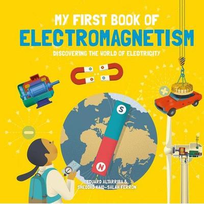 My First Book of Electromagnetism, Gebundene Ausgabe von Sheddad Kaid-Salah Ferron, Button Books, 978-1-78708-124-6