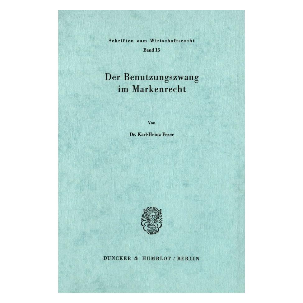 Duncker & Humblot Der Benutzungszwang im Markenrecht. (Deutsch, Softcover, Karl-Heinz Fezer) (55345107)