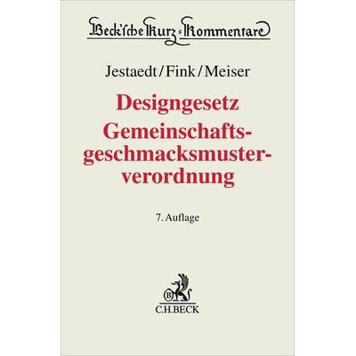 Designgesetz, Gemeinschaftsgeschmacksmusterverordnung. DesignG, GGV, Gebundene Ausgabe von Dirk Jestaedt,Elisabeth Fink,Christian Meiser,Helmut
