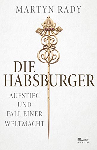 Martyn Rady - Die Habsburger: Aufstieg und Fall einer Weltmacht - Preis vom 18.10.2026 19:22:15 h