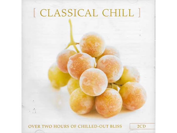 Classical Chill; Over Two Hours Of Chilled Out Bliss