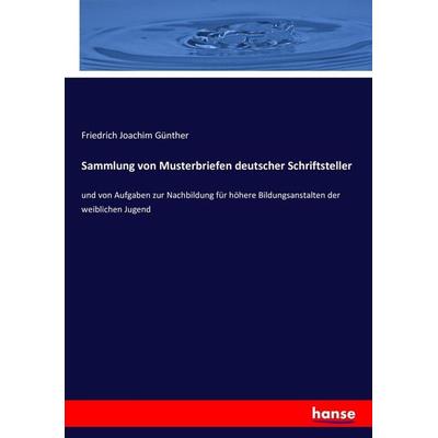 Sammlung von Musterbriefen deutscher Schriftsteller, Taschenbuch von Friedrich Joachim Günther, Hansebooks, 978-3-7434-8094-0
