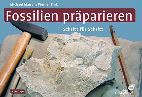 Michael Maisch - Fossilien präparieren: Schritt für Schritt - Preis vom 19.10.2026 19:33:35 h