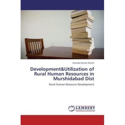 Ghosh, A: Development&Utilization of Rural Human Resources i, Taschenbuch von Ananda Kumar Ghosh, LAP LAMBERT Academic Publishing, 978-3-659-22875-9