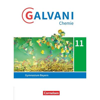 Galvani - Chemie für Gymnasien - Ausgabe B - Sekundarstufe II - Bayern Neubearbeitung - 11. Jahrgangsstufe, Gebundene Ausgabe von , Cornelsen Verlag,