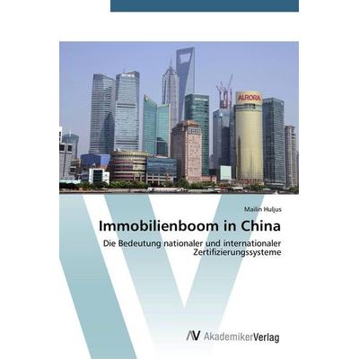 Immobilienboom in China, Taschenbuch von Mailin Huljus, AV Akademikerverlag, 978-3-639-67697-6