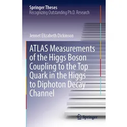 ATLAS Measurements of the Higgs Boson Coupling to the Top Quark in the Higgs to Diphoton Decay Chann, Fachbücher von Jennet Elizabeth Dickinson
