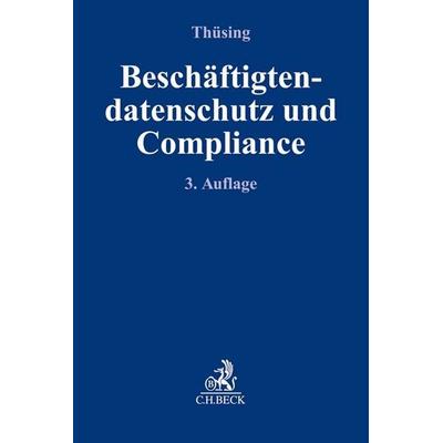 Beschäftigtendatenschutz und Compliance, Taschenbuch von Gregor Thüsing, C.H. Beck, 978-3-406-71502-0