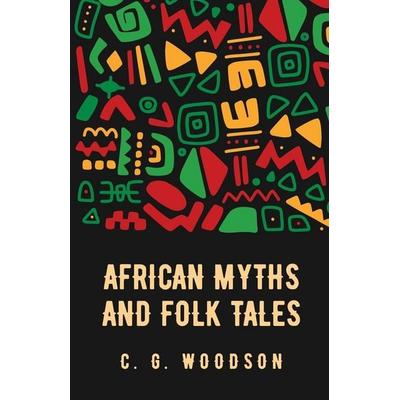 African Myths and Folk Tales, Taschenbuch von Carter Godwin Woodson, Lushena Books