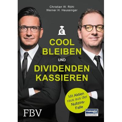 Cool bleiben und Dividenden kassieren, Gebundene Ausgabe von Werner H. Heussinger,Christian W. Röhl, Finanzbuch Verlag, 978-3-89879-957-7