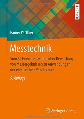 Rainer Parthier - Messtechnik: Vom SI-Einheitensystem über Bewertung von Messergebnissen zu Anwendungen der elektrischen Messtechnik - Preis vom 30.09.2026 09:01:18 h