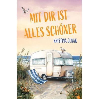Mit dir ist alles schöner, Taschenbuch von Kristina Günak, Tolino media, 978-3-7546-9630-9