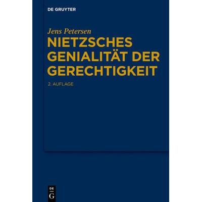 Nietzsches Genialität der Gerechtigkeit, Gebundene Ausgabe von Jens Petersen, De Gruyter, 978-3-11-044407-0