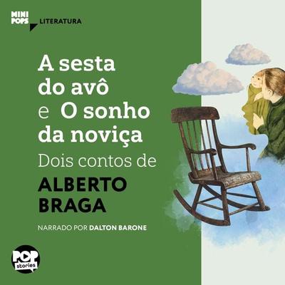 A sesta do avô e O sonho da noviça: Dois contos de Alberto Braga - Alberto Braga, Audio, 9786554111218