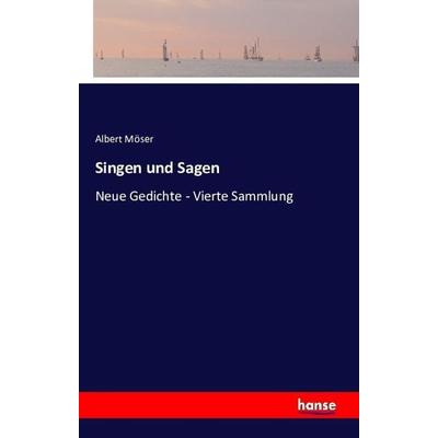 Singen und Sagen, Taschenbuch von Albert Möser, Hansebooks, 978-3-7411-0288-2