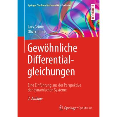 Gewöhnliche Differentialgleichungen, Taschenbuch von Lars Grüne,Oliver Junge, Springer Fachmedien Wiesbaden GmbH, 978-3-658-10240-1