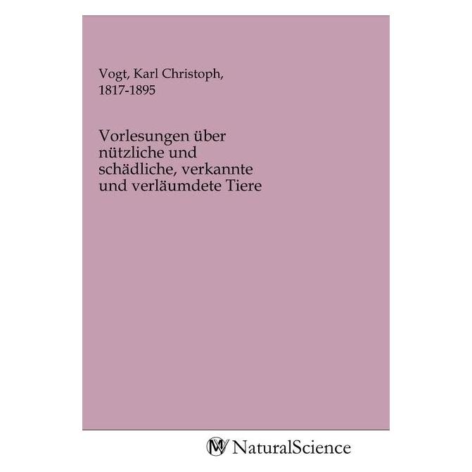 MV-NaturalScience Vorlesungen über nützliche und schädliche, verkannte und verläumdete Tiere (Deutsch, Softcover, Karl Christoph Vogt) (56147886)