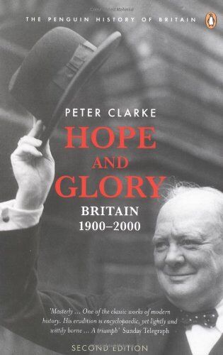 Peter Clarke - Hope and Glory: Britain 1900-2000: Updated to Cover 1992-2002 (Penguin History of Britain) - Preis vom 30.09.2026 09:01:18 h