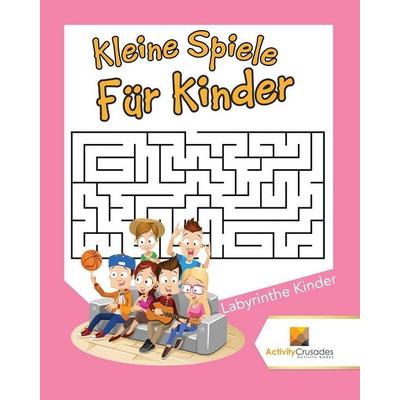 Kleine Spiele Für Kinder, Taschenbuch von Activity Crusades, Speedy Publishing Canada Ltd, 978-0-228-21851-7
