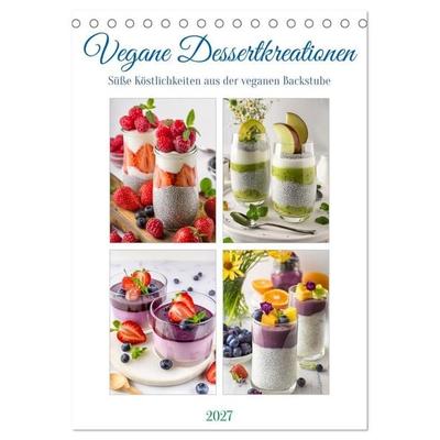 Vegane Dessertkreationen - Süße Köstlichkeiten aus der veganen Backstube (Tischkalender 2027 DIN A5 hoch), CALVENDO Monatskalender