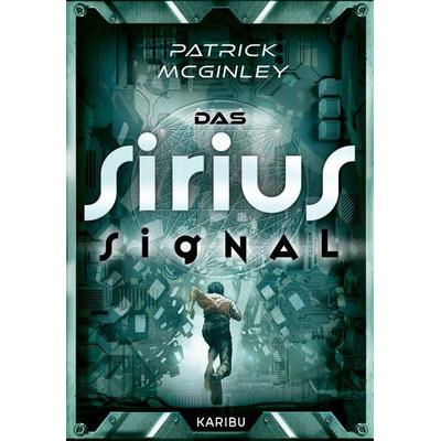 Das Sirius-Signal, Gebundene Ausgabe von Patrick McGinley, Karibu – ein Verlag der Edel Verlagsgruppe, 978-3-96129-419-0