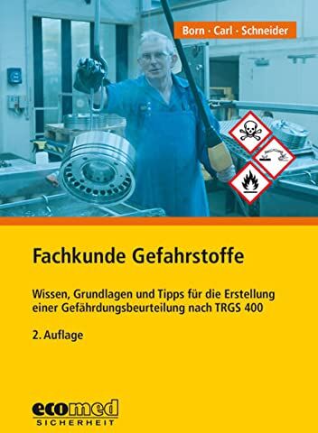 Michael Born - Fachkunde Gefahrstoffe: Wissen, Grundlagen und Tipps für die Erstellung einer Gefährdungsbeurteilung nach TRGS 400 - Preis vom 30.09.2026 22:30:23 h