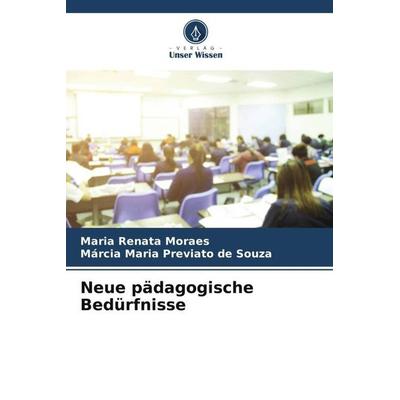 Neue pädagogische Bedürfnisse, Taschenbuch von Maria Renata Moraes,Márcia Maria Previato de Souza, Verlag Unser Wissen, 978-620-4-81492-6