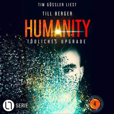 Tödliches Upgrade - Humanity, Teil 4 - Till Berger, Audio, 9783754014455