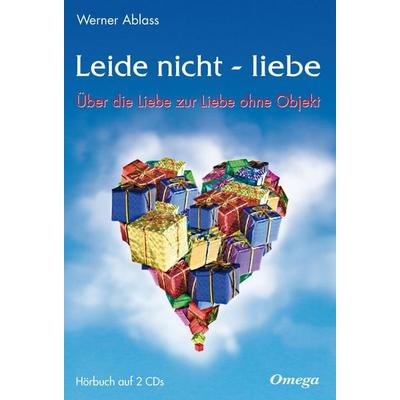 Leide nicht - liebe - Werner Ablass, Audio, 9783969338995