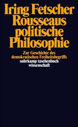Iring Fetscher - Rousseaus politische Philosophie: Zur Geschichte des demokratischen Freiheitsbegriffs - Preis vom 09.10.2026 07:28:09 h