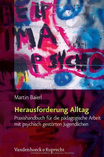 Martin Baierl - Herausforderung Alltag. Praxishandbuch für die pädagogische Arbeit mit psychisch gestörten Jugendlichen - Preis vom 11.10.2026 15:43:13 h