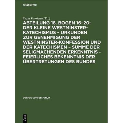 Abteilung 18. Bogen 16–20: Der kleine Westminster-Katechismus – Urkunden zur Genehmigung der Westminster-Konfession und der Katechismen – summe der
