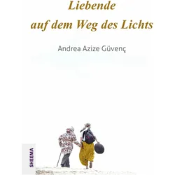 Liebende auf dem Weg des Lichts, Biografien von Andrea Azize Güvenç
