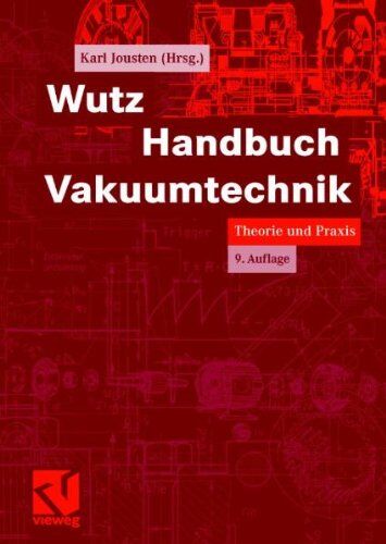 Karl Jousten - Wutz Handbuch Vakuumtechnik: Theorie und Praxis - Preis vom 09.10.2026 07:28:09 h