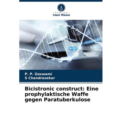 Bicistronic construct: Eine prophylaktische Waffe gegen Paratuberkulose, Taschenbuch von P. P. Goswami,S. Chandrasekar, Verlag Unser Wissen,